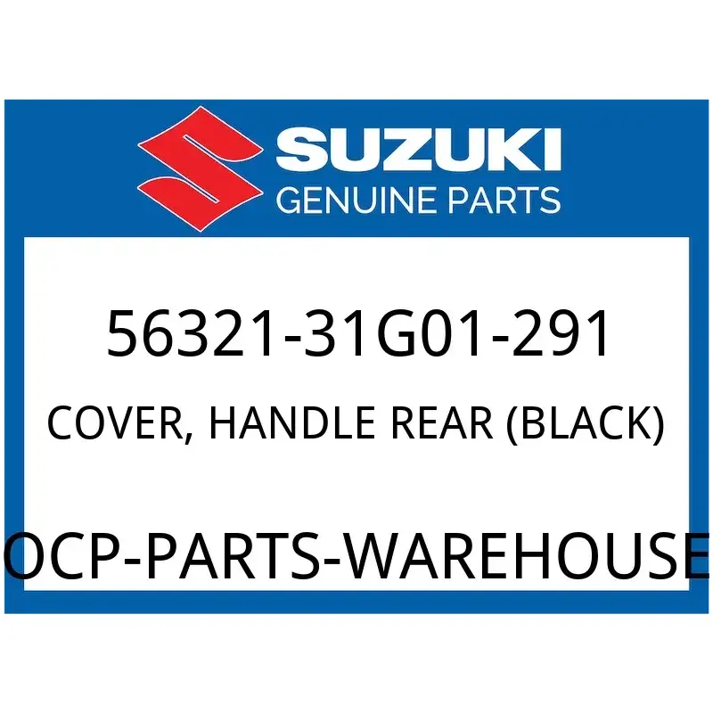 Suzuki OEM Part 56321-31G01-291 COVER, HANDLE REAR (BLACK)