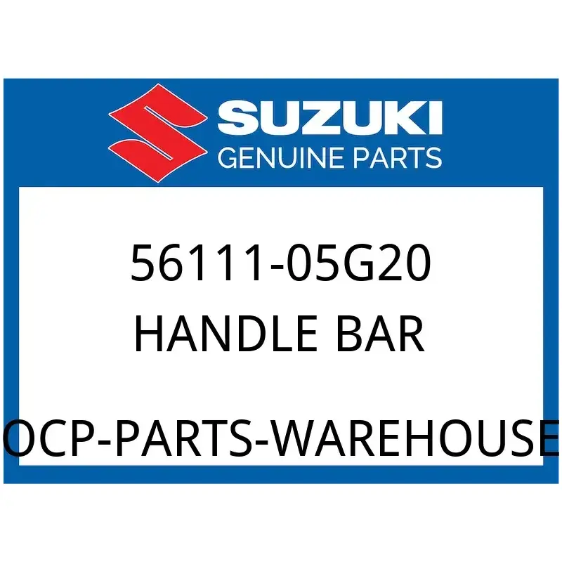 Suzuki OEM Part 56111-05G20 HANDLE BAR
